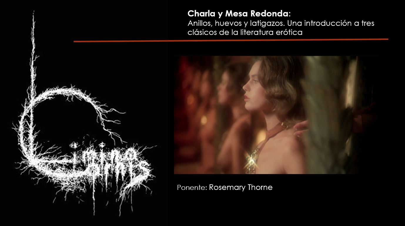 Charla / Mesa redonda: Anillos, huevos y latigazos. Una introducción a tres clásicos de la literatura erótica 2