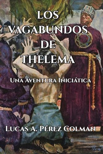 Análisis de la novela Los Vagabundos de Thelema. Una aventura iniciática, de Lucas Pérez Colman 1 los vagabundos